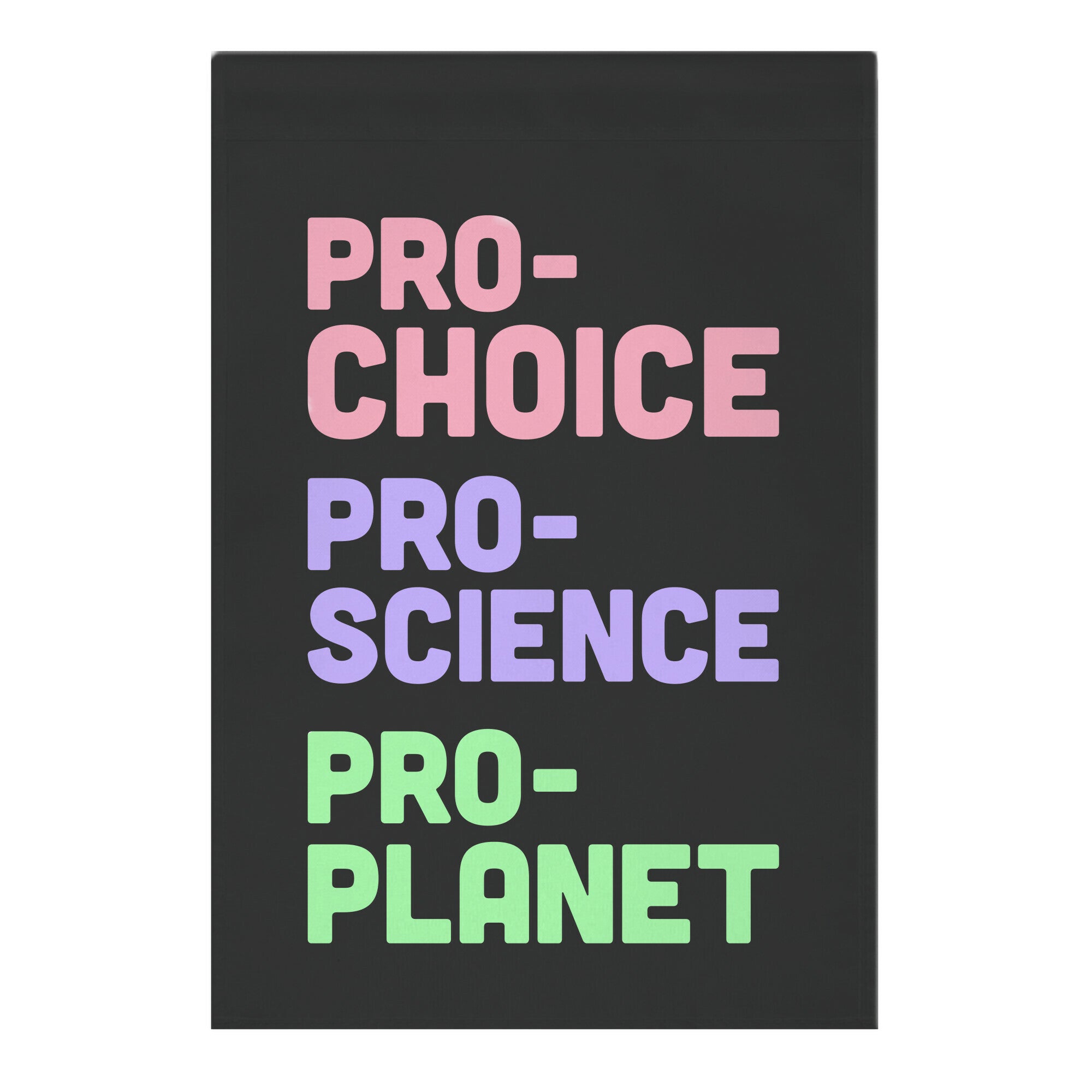 Pro-Choice Pro-Science Pro-Planet Garden Flag